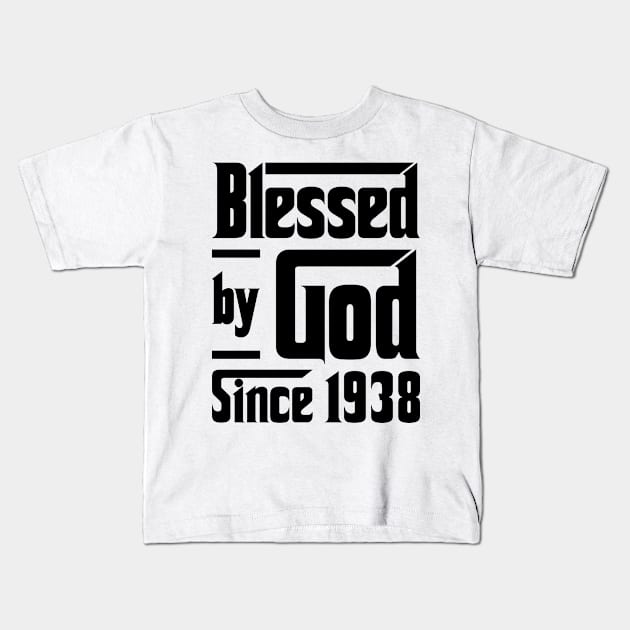 Blessed By God Since 1938 85th Birthday Kids T-Shirt by JeanetteThomas